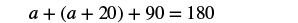 A plus (a plus 20) plus 90 equals 180.