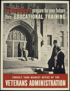 Poster of men, presumed to be veterans, walking up the steps and opening door to University with text that reads "Veterans - prepare for your future thru Educational Training consult your nearest office of the Veterans Administration"