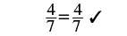 The figure shows the proportion 4 is to 7 as 4 is to 7, with a check mark symbol