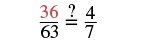 The figure shows the proportion 36 is to 63 as 4 is to 7, with a question mark symbol between the two fractions