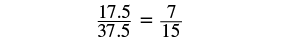 The figure shows the proportion such that 17.5 is to 37.5 equals 7 is to 15.