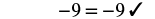 Equation: Negative nine equlas negative nine check mark