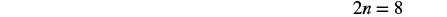 Equation: two multiplied by n equals eight