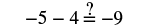 Equation: Negative five minus four equlas question mark negative nine