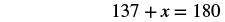 137 plus x equals 180.