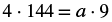 This figure shows an equation where 4 times 144 equals a times 9