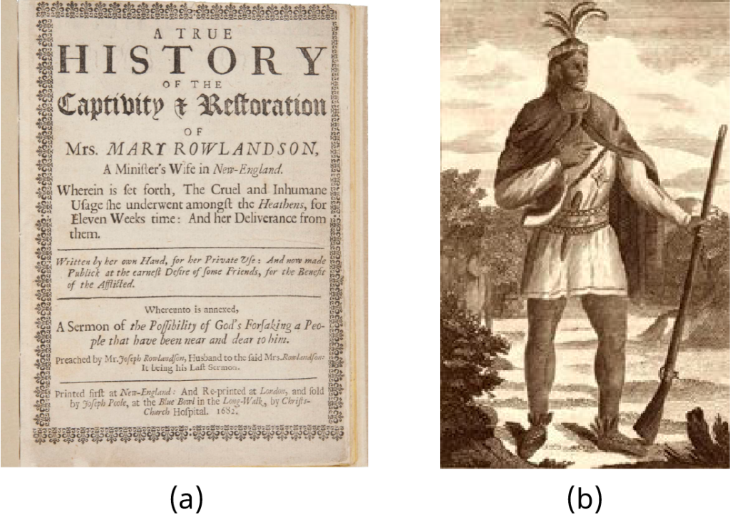 Image (a) shows the front cover of Mary Rowlandson’s captivity narrative, including the subtitle “Wherein is set forth, The Cruel and Inhumane Usage she underwent amongst the Heathens, for Eleven Weeks time: And her Deliverance from them.” Image (b) is a portrait of Metacom (King Philip), who wears a headband with four feathers and a cloak and carries a long gun or musket.